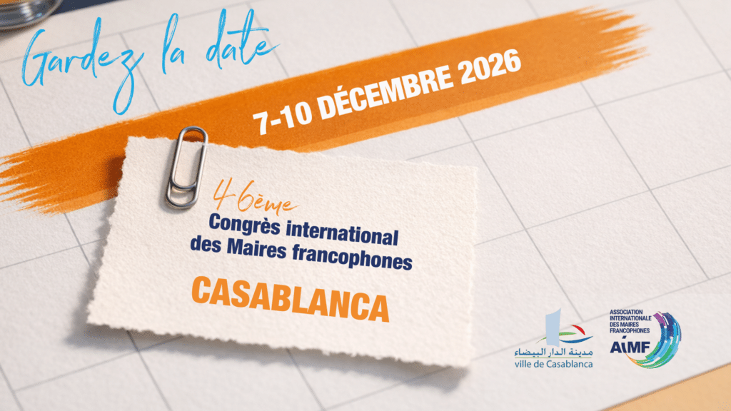 Save the date du 46ème Congrès international des Maires francophones organisé à Casablanca du 7 au 10 décembre 2026 par l'AIMF.
